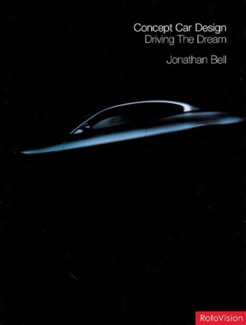 Concept Car Design : Driving the Dream, Hardback Book