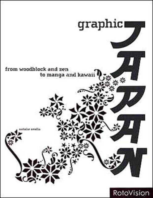 Graphic Japan : From Woodblock to Superflat, Hypermodern, and Beyond, Paperback Book