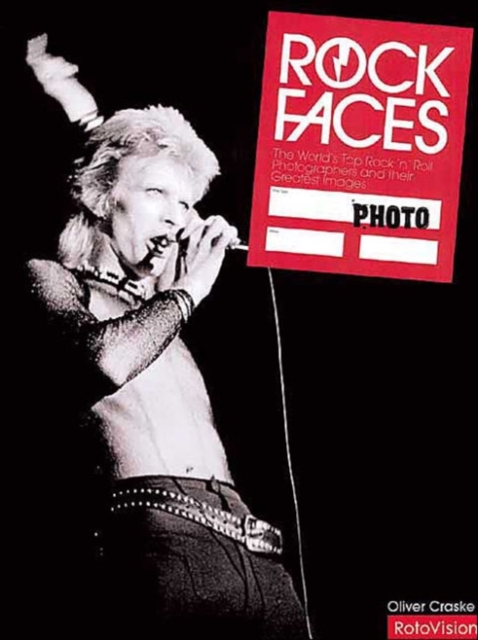 Rock Faces : The World's Top Rock 'n' Roll Photographers and Their Greatest Images, Paperback Book