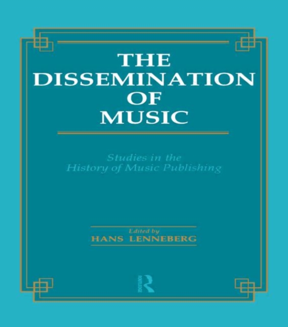 Dissemination of Music : Studies in the History of Music Publishing, Hardback Book