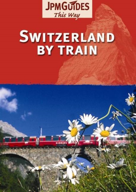 Switzerland by Train, Paperback / softback Book