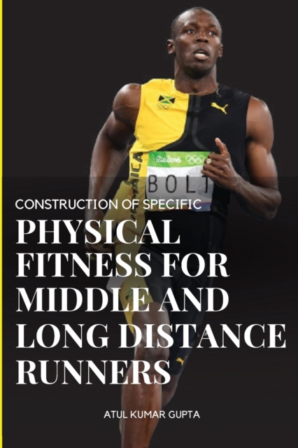 Construction of Specific Physical Fitness for Middle and Long Distance Runners, Paperback / softback Book