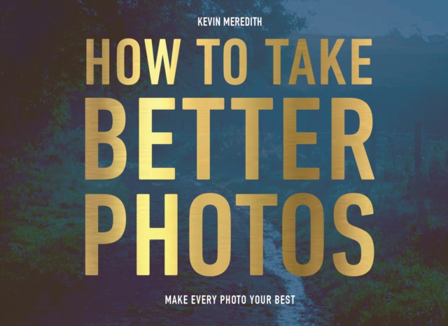 How to Take Better Photos, Paperback / softback Book