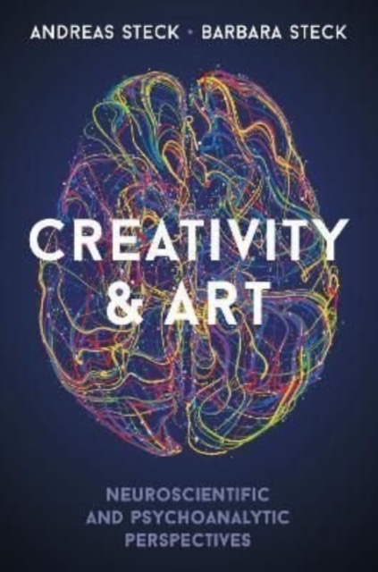 Creativity & Art – Neuroscientific and Psychoanalytic Perspectives, Paperback / softback Book