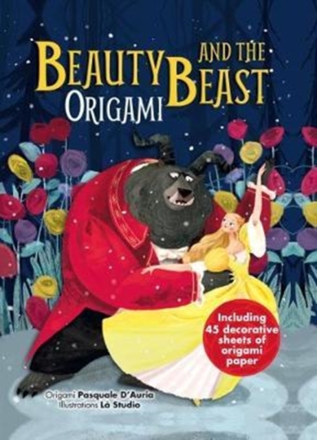 Beauty and the Beast and Characters in Origami : With Easy Instructions for Kids, Hardback Book