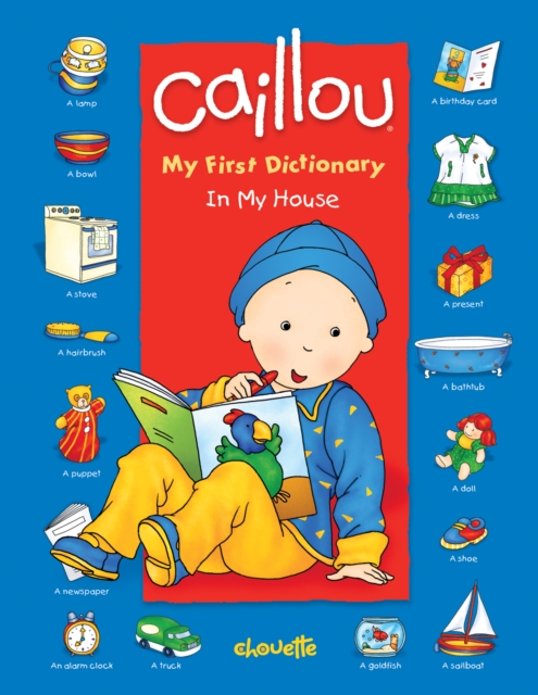 Caillou: In My House : My First Dictionary, Board book Book