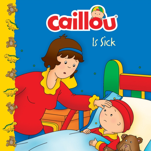 Caillou Is Sick, Paperback / softback Book