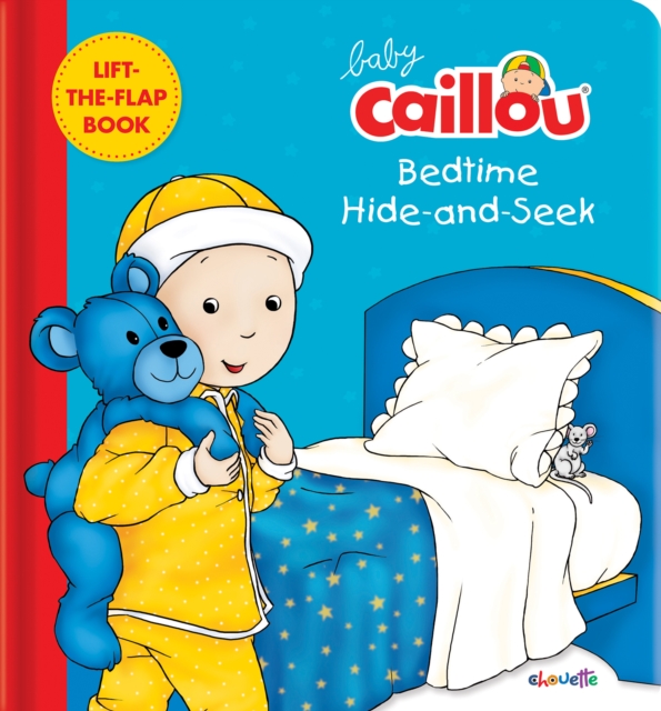 Baby Caillou: Bedtime Hide and Seek : A lift-the-flap book, Board book Book