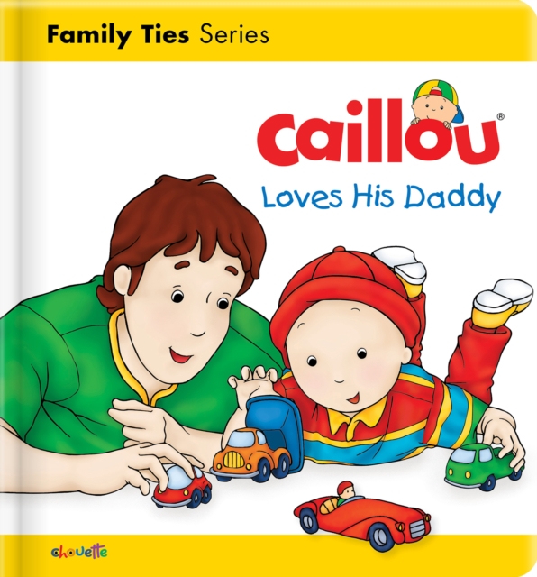 Caillou Loves his Daddy, Board book Book