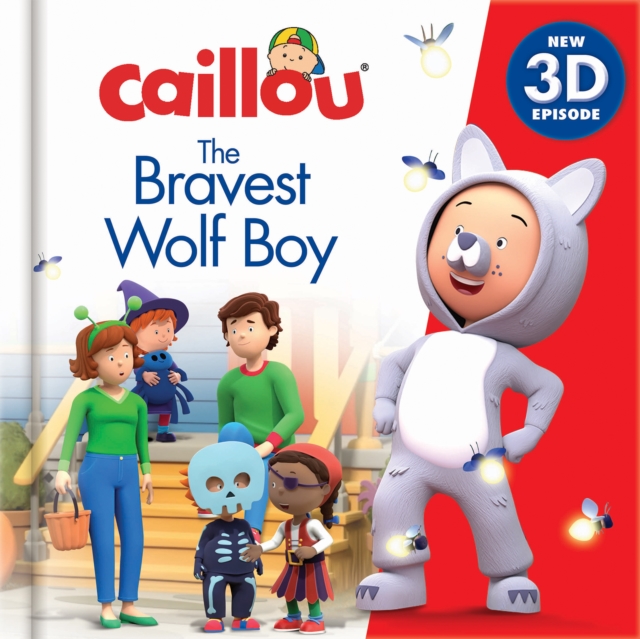 Caillou: The Bravest Wolfboy : New 3D Episode, Hardback Book