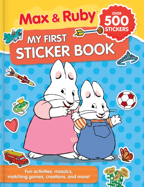 Max & Ruby: My First Sticker Book (Over 500 Stickers) : Fun activities: puzzles, mosaics, creations and more, Paperback / softback Book