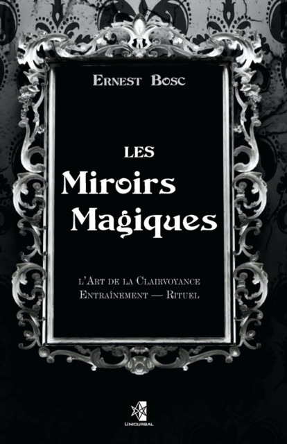 Les Miroirs Magiques : L'Art de la Clairvoyance - Entrainement - Rituel, Paperback / softback Book