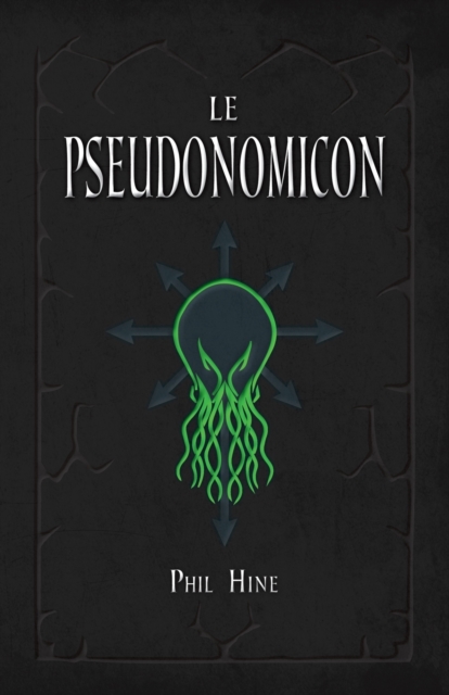 Le Pseudonomicon : La Magie du Mythe de Cthulhu, Paperback / softback Book