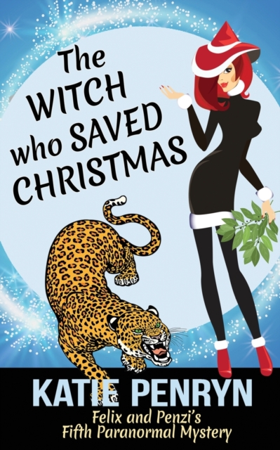 The Witch who Saved Christmas : Felix and Penzi's Fifth Paranormal Mystery, Paperback / softback Book