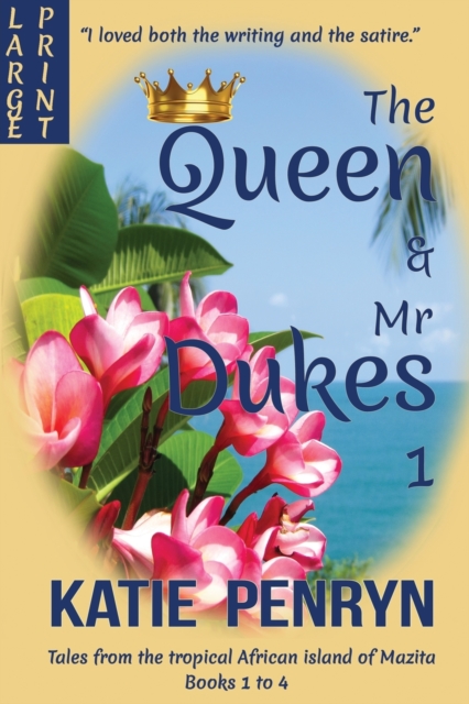 The Queen and Mr Dukes : Tales from the tropical African island of Mazita: Books 1 to 4, Paperback / softback Book