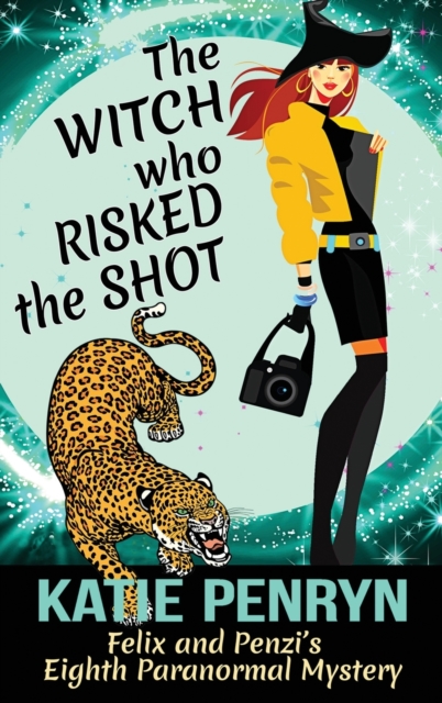 The Witch who Risked the Shot : Felix and Penzi's Eighth Paranormal Mystery, Hardback Book