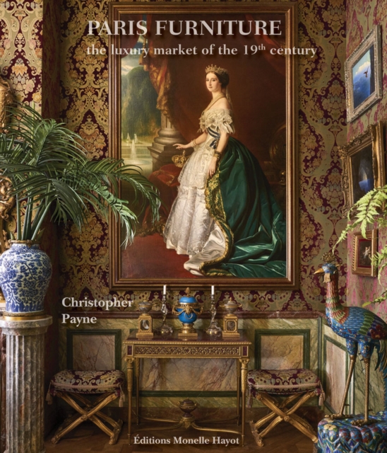 Paris Furniture : The Luxury Market of the 19th Century, Hardback Book