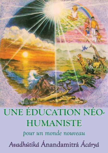 Une Education neohumaniste, s appuyant sur la sagesse du yoga et les sciences de l education, Paperback / softback Book