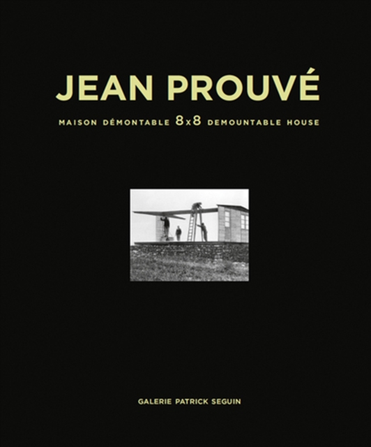 Jean Prouve: Maison Demontable 8x8 Demountable House, Hardback Book