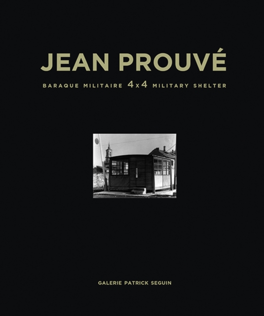 Jean Prouve Baraque Militaire 4x4 Military Shelter, 1939, Hardback Book