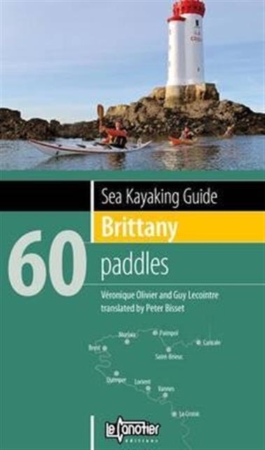 Sea Kayaking Guide Brittany : 60 Paddles, Paperback / softback Book