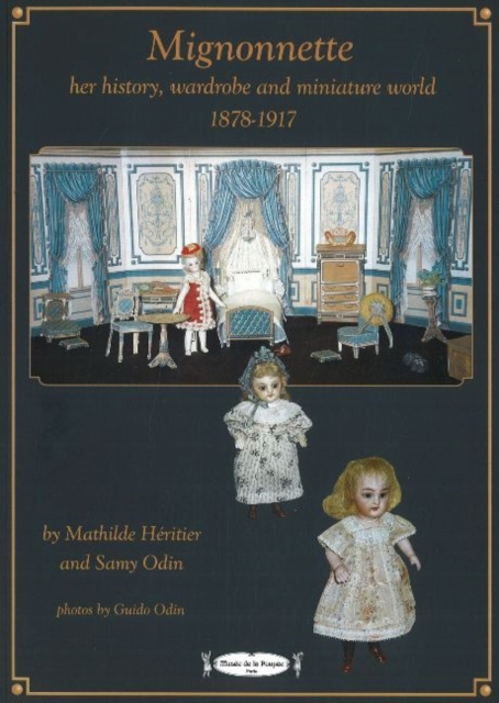 Mignonnette : Her History, Wardrobe and Miniature World, 1878-1917, Paperback / softback Book