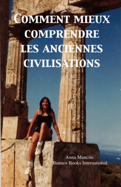 Comment Mieux Comprendre Les Anciennes Civilisations, Hardback Book