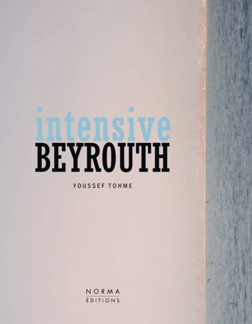 Intensive Beyrouth : Youssef Thome, Hardback Book