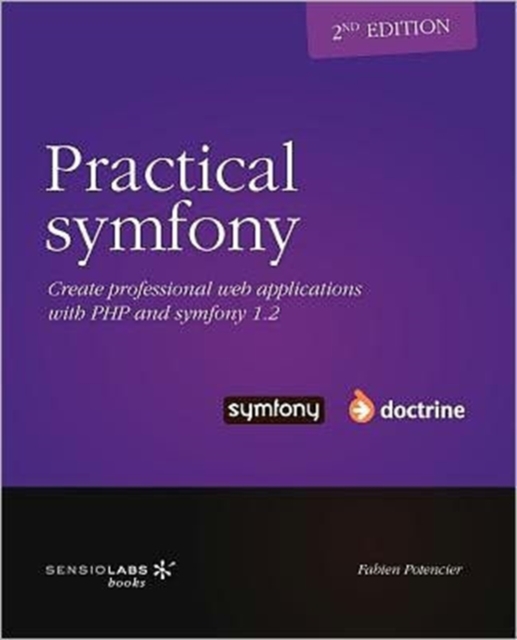 Practical Symfony 1.2 for Doctrine - Second Edition, Paperback / softback Book