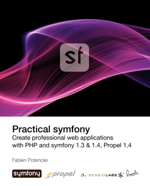 Practical Symfony 1.3 & 1.4 for Propel, Paperback / softback Book