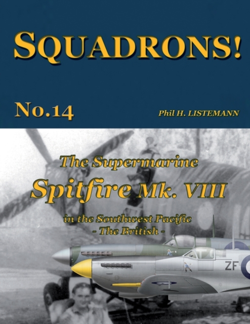 The Supermarine Spitfire Mk. VIII : in the Southwest Pacific - The British, Paperback / softback Book
