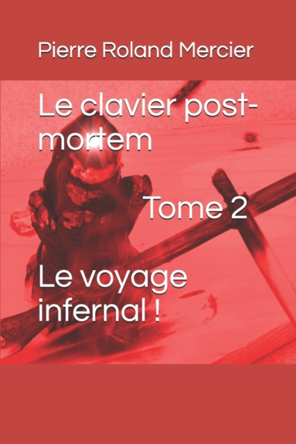Le clavier post-mortem - Tome 2 - Le voyage infernal !, Paperback / softback Book