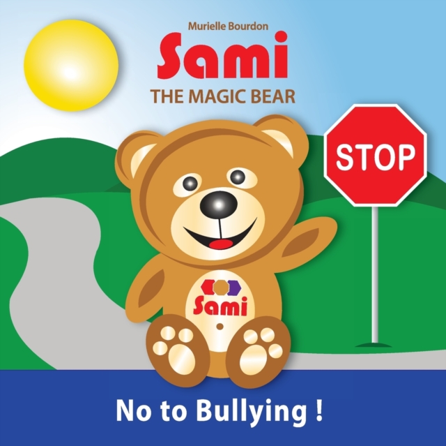 Sami the Magic Bear : No to Bullying!: (Full-Color Edition), Paperback / softback Book