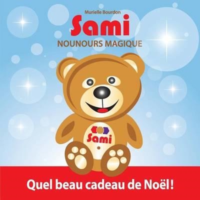 Sami Nounours Magique : Quel beau cadeau de Noel! (Edition en couleurs), Paperback / softback Book