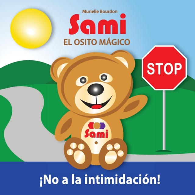 Sami El Osito Magico : No a la intimidacion! (Full-Color Edition), Paperback / softback Book