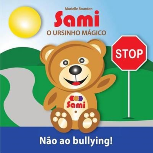 Sami O Ursinho Magico : Nao ao bullying!: (Full-Color Edition), Paperback / softback Book