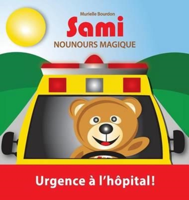 Sami Nounours Magique : Urgence A L'Hopital! (Edition En Couleurs), Hardback Book