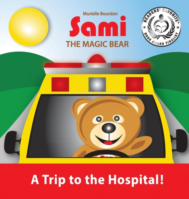 Sami the Magic Bear : A Trip to the Hospital!: (Full-Color Edition), Hardback Book