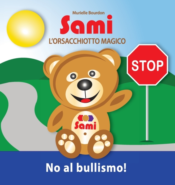 Sami L'Orsacchiotto Magico : No Al Bullismo!: (Full-Color Edition), Hardback Book