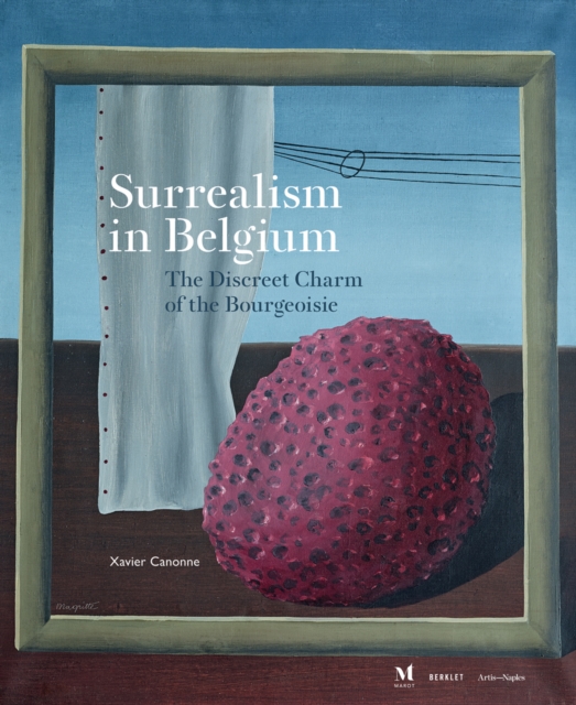 Surrealism in Belgium : The Discreet Charm of the Bourgeoisie, Hardback Book