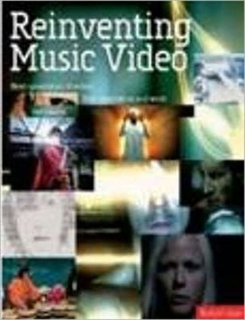 Reinventing the Music Video : Next-generation Directors, Their Inspiration and Work, Paperback Book