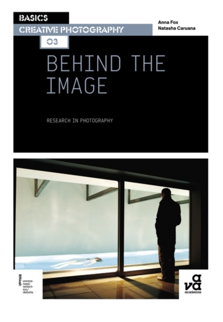 Basics Creative Photography 03: Behind the Image : Research in Photography, Paperback / softback Book