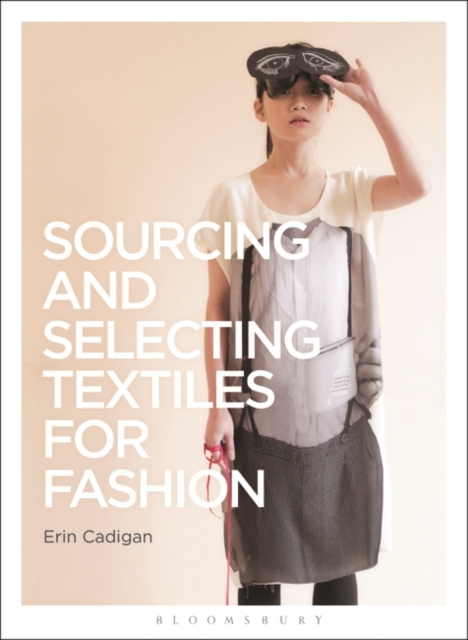 Sourcing and Selecting Textiles for Fashion, Paperback / softback Book