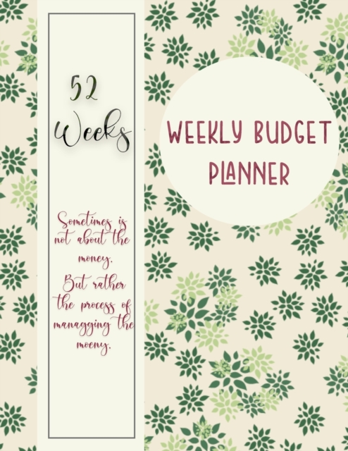 Weekly Budget Planner : Weekly and Daily Financial Organizer - Expense Finance Budget By A Year, Monthly, Weekly and Daily Bill Budgeting Planner And Organizer Tracker Workbook Journal, Paperback / softback Book