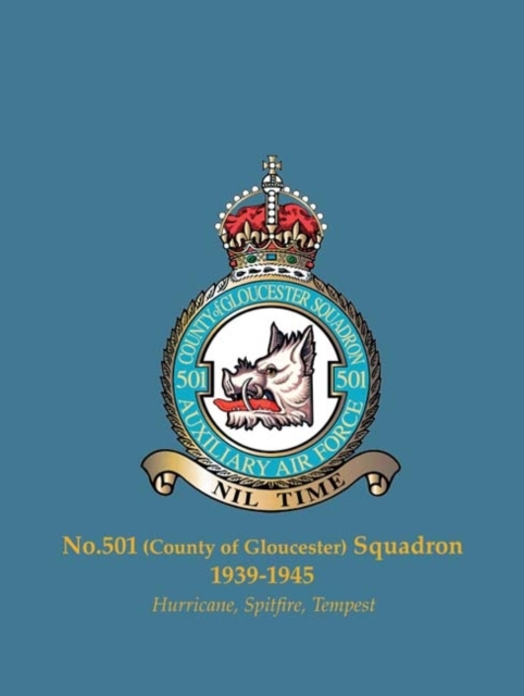 No.501 (County of Gloucester) Squadron, 1939-1945 : Hurricane, Spitfire, Tempest, Paperback / softback Book