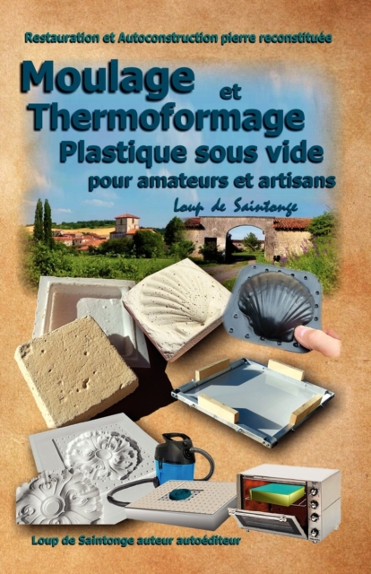 Moulage Et Thermoformage Plastique Sous Vide Pour Amateurs Et Artisans, Paperback / softback Book