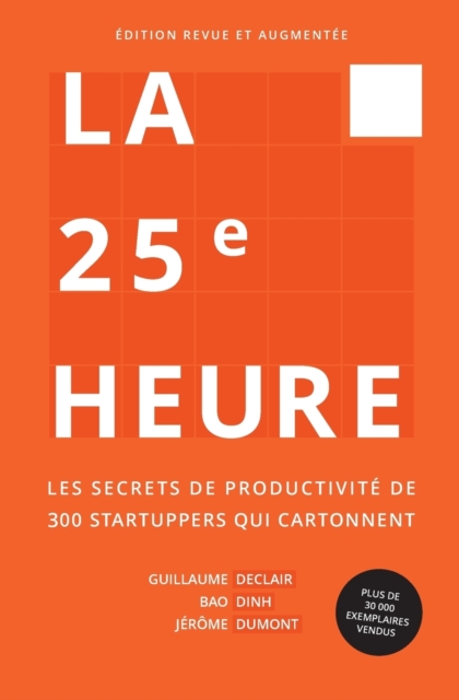 La 25e Heure : Les Secrets de Productivite de 300 Startuppers qui Cartonnent, Paperback / softback Book