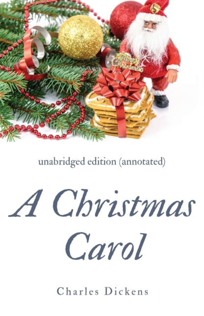 A Christmas Carol (annotated) : unabridged edition with introduction and commentary, Paperback / softback Book