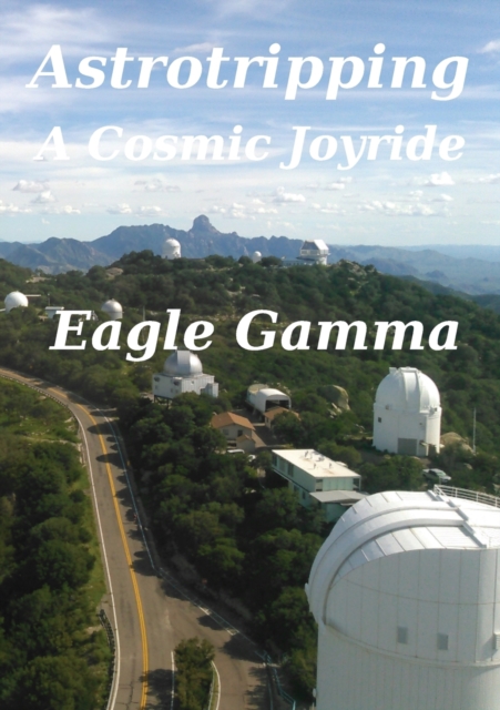 Astrotripping : A Cosmic Joyride, Paperback / softback Book