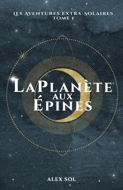 La Planete aux Epines : Les Aventures Extra-Solaires - Tome 1, Paperback / softback Book
